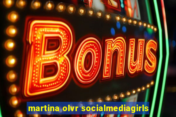 martina olvr socialmediagirls